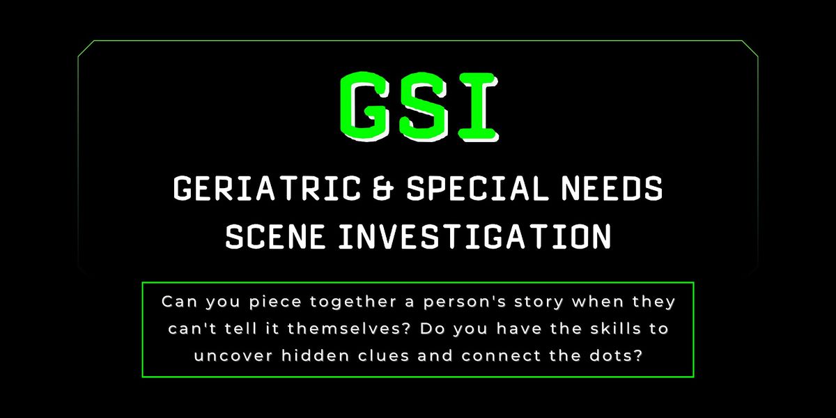 GSI: Geriatric & Special Needs Scene Investigation