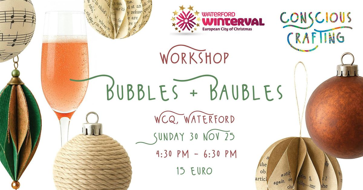 BUBBLES + BAUBLES workshop, Sunday 30 Nov, Wcq, Waterford
