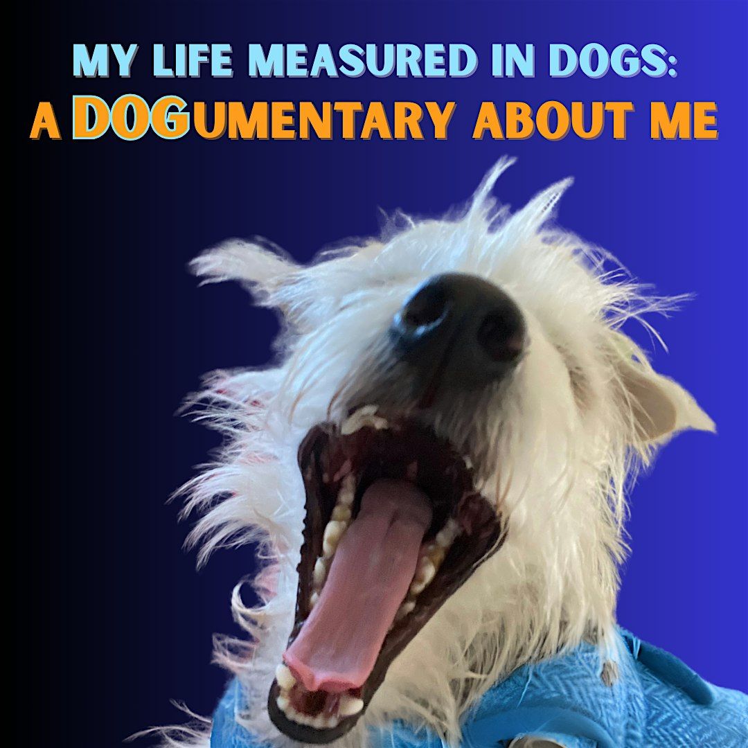 My Life Measured in Dogs: A DOGumentary About Me
