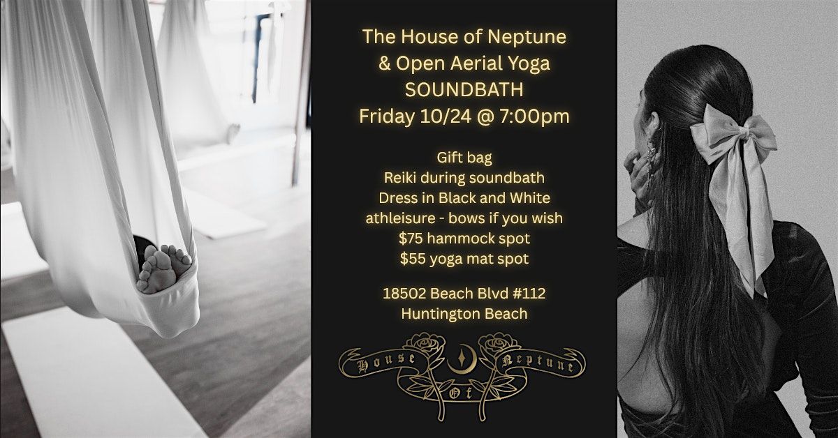 The House of Neptune x Open Aerial Yoga Soundbath