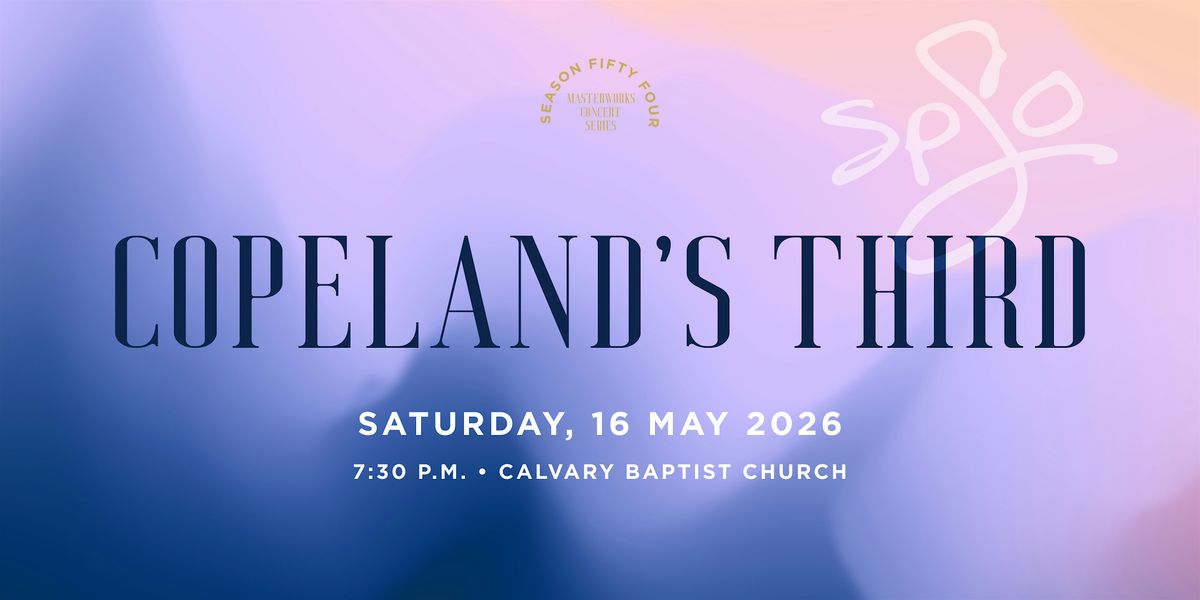 Masterworks Concert 4 - Copland\u2019s Third (SPSO Season 54)
