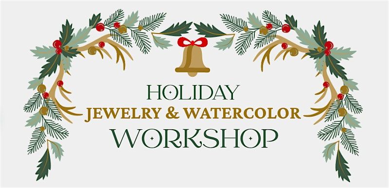 Holiday Jewelry and Watercolor Workshop