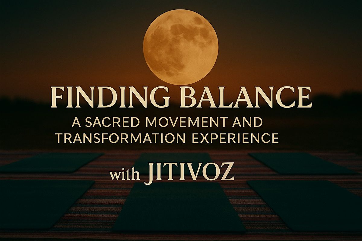 FINDING BALANCE Sacred Movement & Transformation Experience