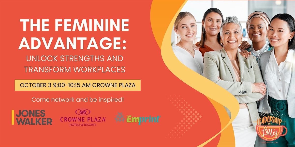 The Feminine Advantage: Unlock Strengths and Transform Workplaces