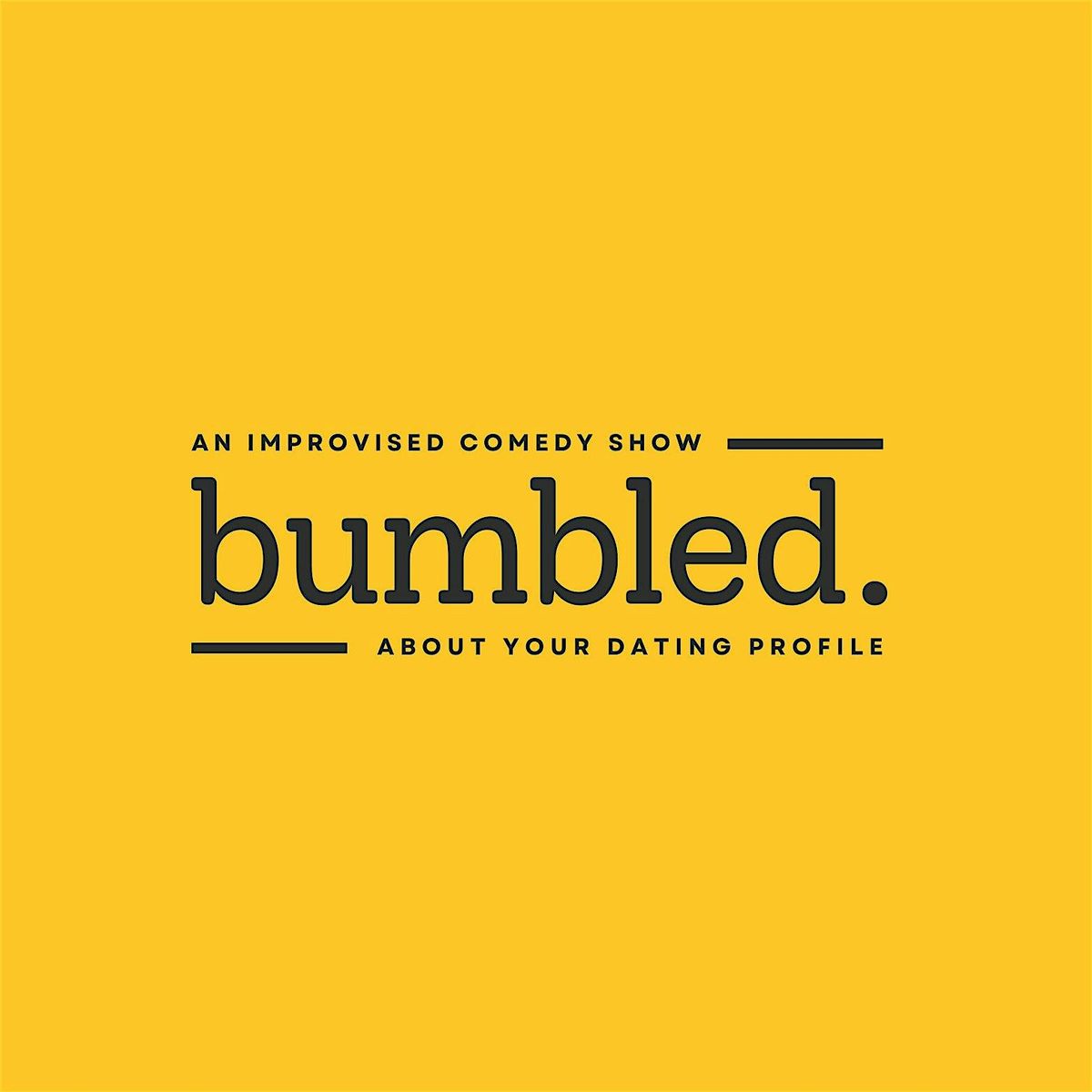 Bumbled \u2014 An Improvised Comedy Show About Real Dating Profiles