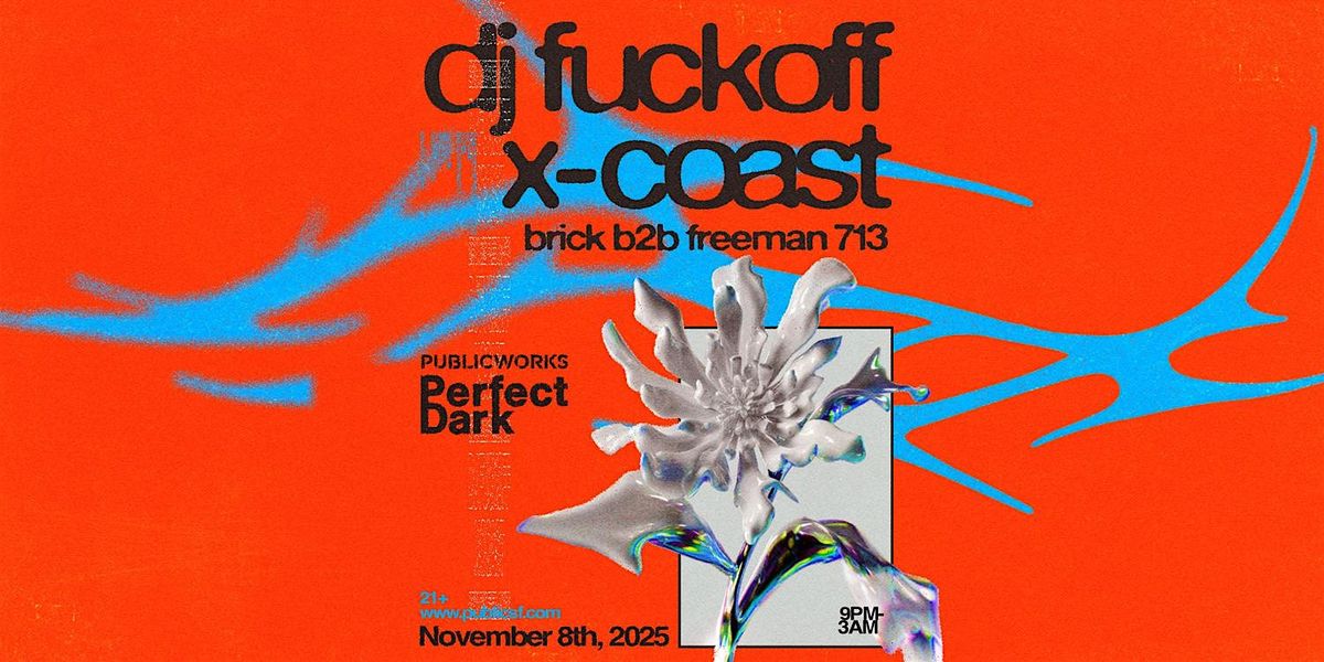 DJ FUCKOFF & X-COAST presented by Public Works & Perfect Dark