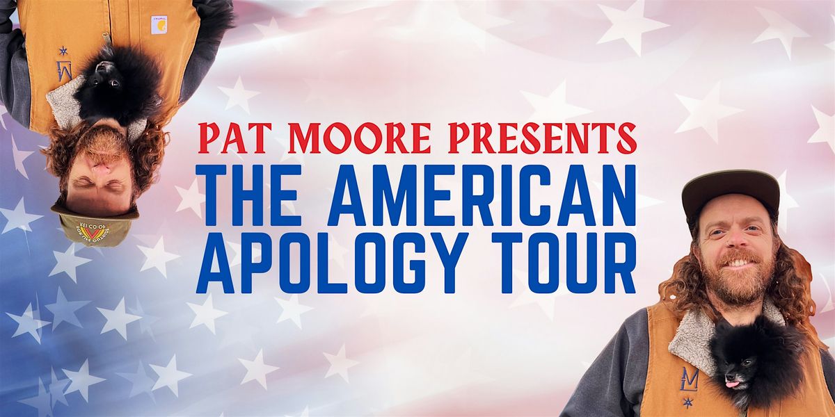 THE AMERICAN APOLOGY TOUR ~ English Standup Comedy From Pat Moore