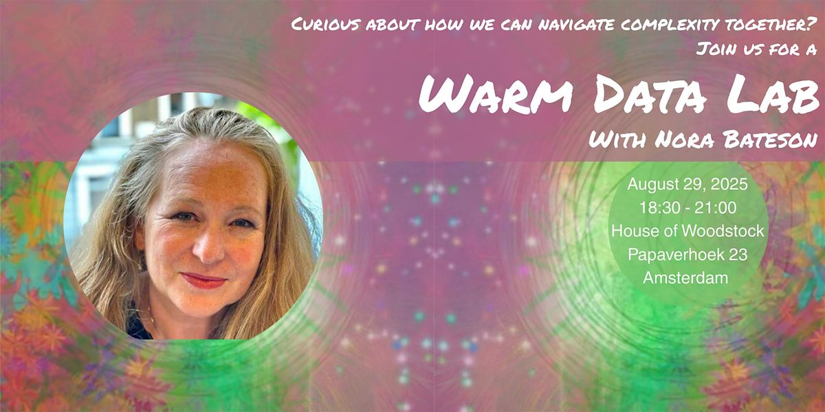 Amsterdam Warm Data Lab with Nora Bateson