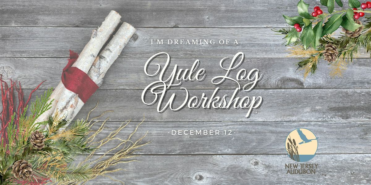 Yule Log Workshop