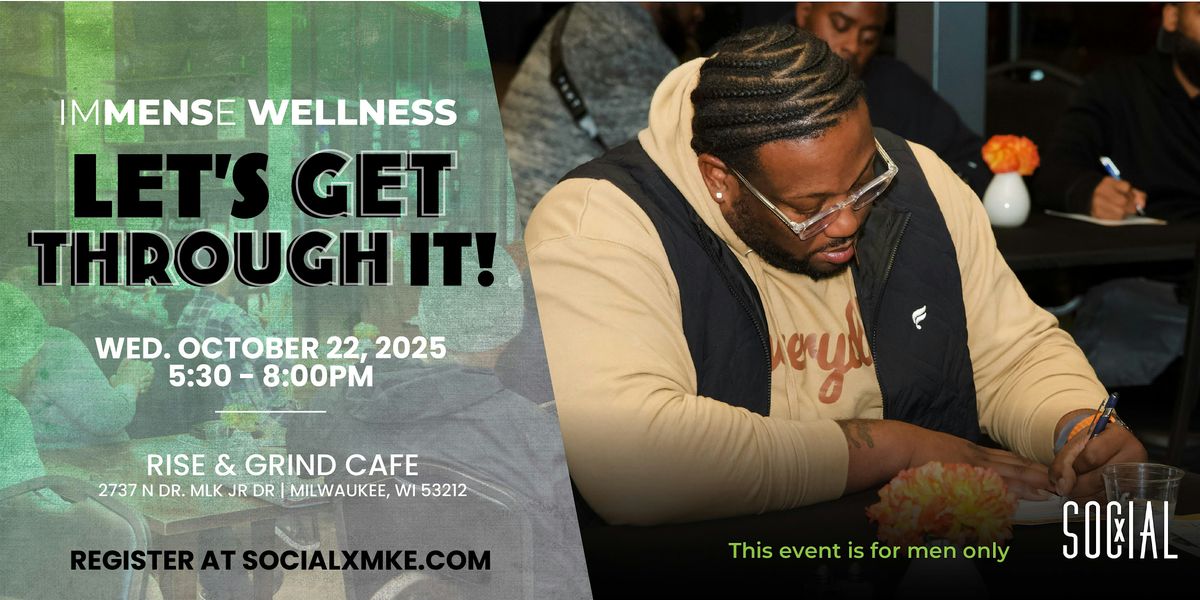 IMMENSE Wellness: Let's Get Through It