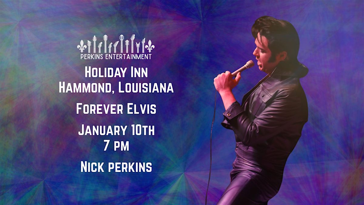 "Forever Elvis" Starring World Champion - Nick Perkins as Elvis