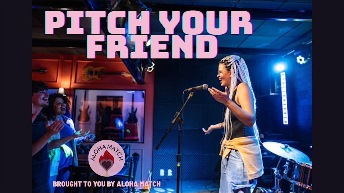 Pitch Your Friend