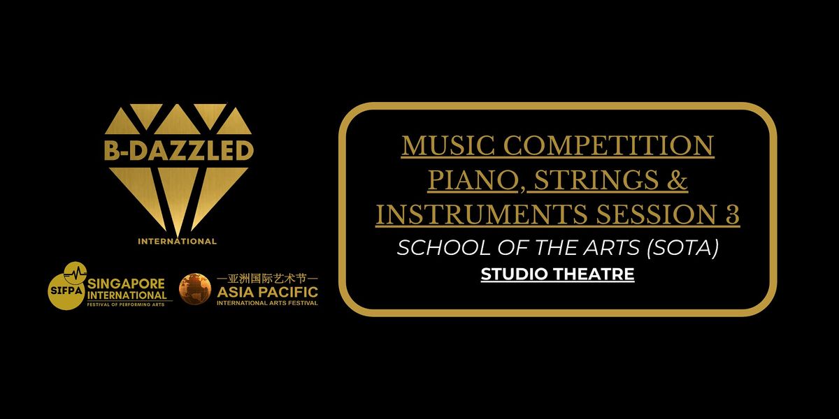 B-dazzled Music & Talents Festival SESSION 3 (Piano, Strings, Instruments)