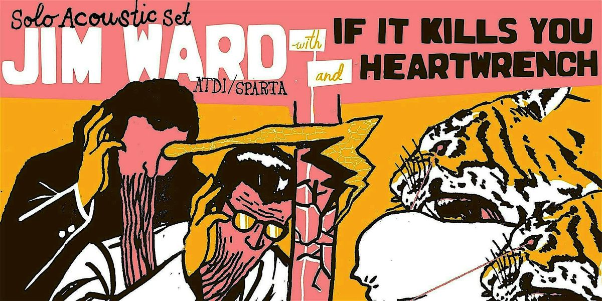 Jim Ward (ATDI\/ Sparta) w\/ If It Kills You & Heartwrench