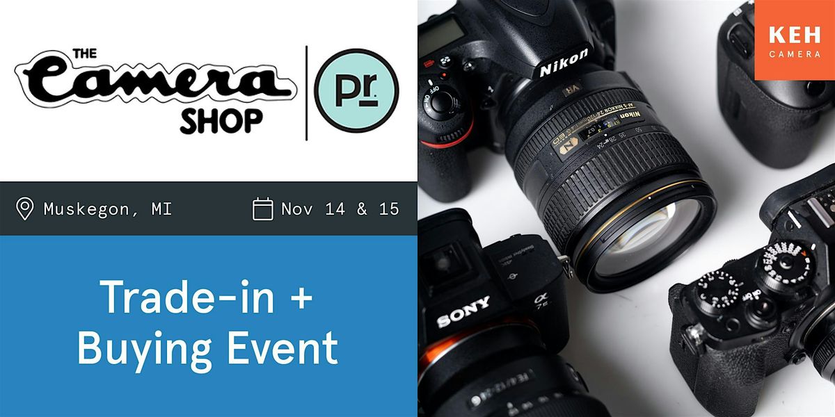 Sell your camera gear (free event) at The Camera Shop of Muskegon