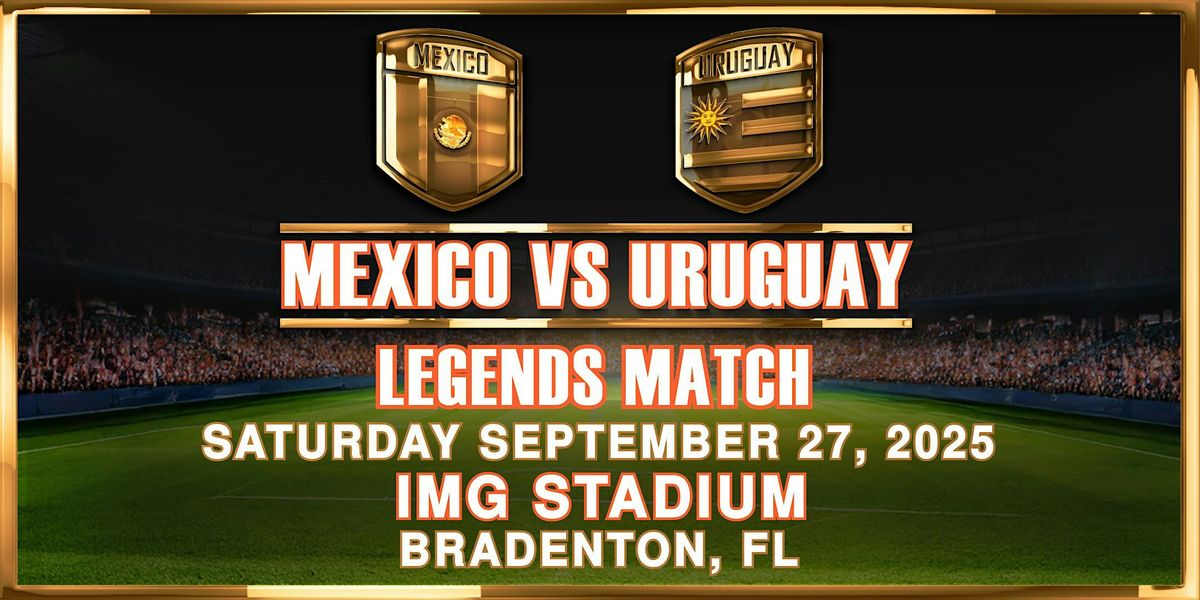 Mexico VS Uruguay Legends Match