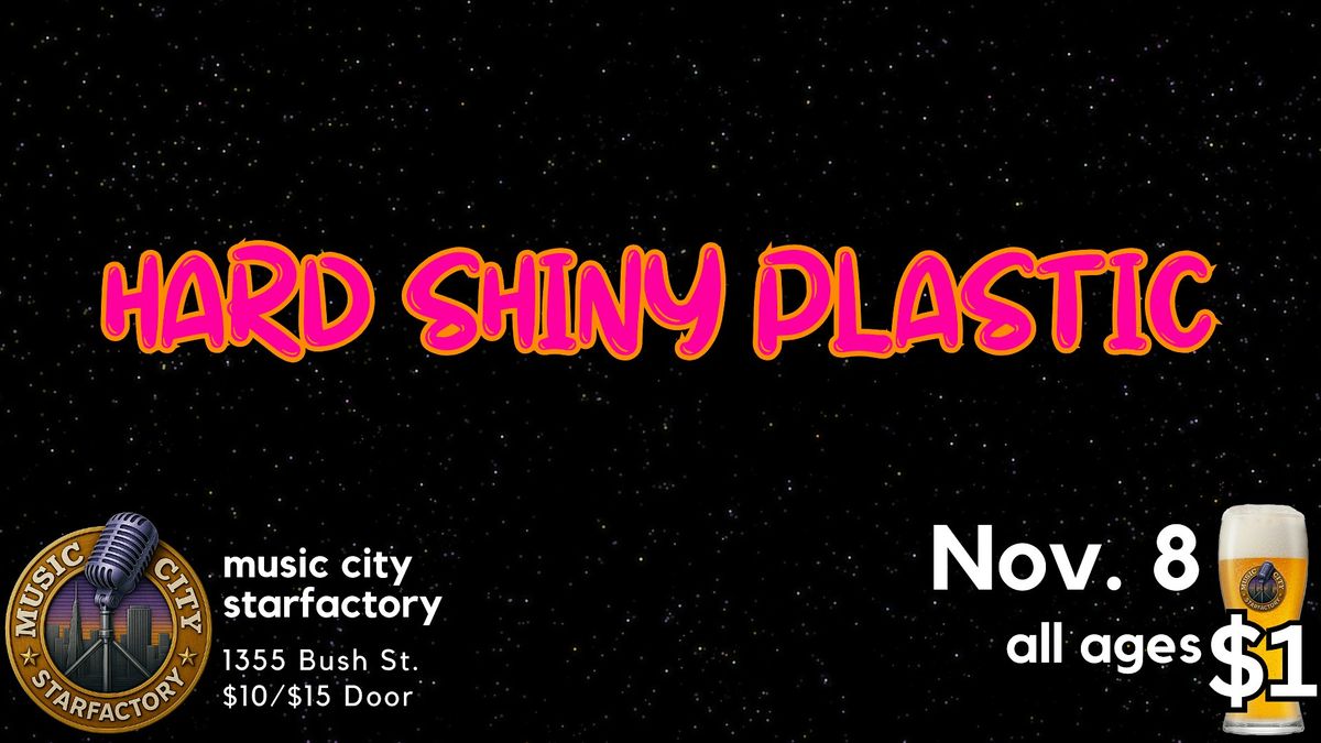 Hard Shiny Plastic - Live at Music City Starfactory |
