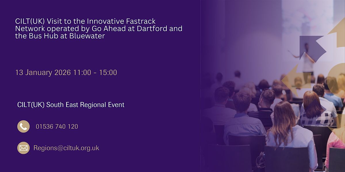CILT(UK) Visit to the Innovative Fastrack Network operated by Go Ahead