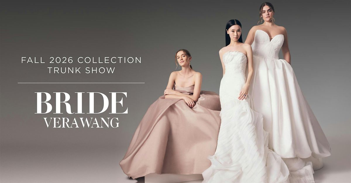 Vera Wang Bride Fall 2026 Collection Trunk Show