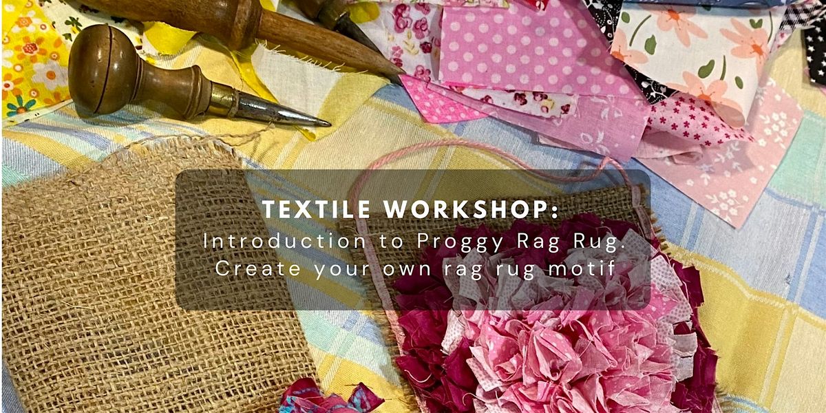 Textile Workshop: Introduction to Proggy Rag Rug