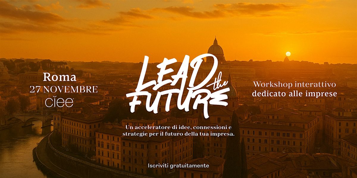 CIEE - Lead the Future: Gen Z e la trasformazione d\u2019impresa