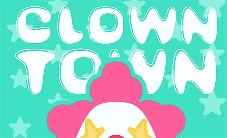 Clown Town - A Queer Variety Show!