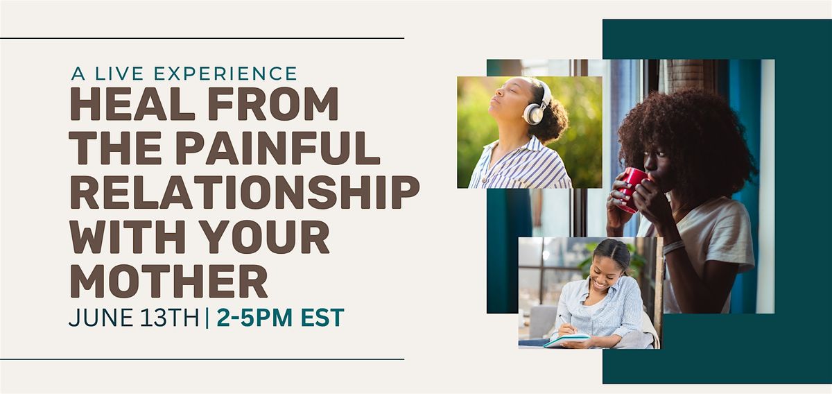 Heal from the Painful Relationship with Your Mother