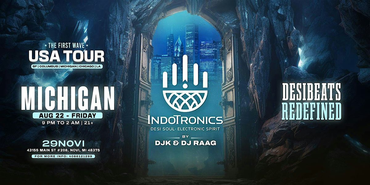 Desi Electronic Night - INDOTRONICS - USA TOUR | STOP #3.MICHIGAN | AUG 22