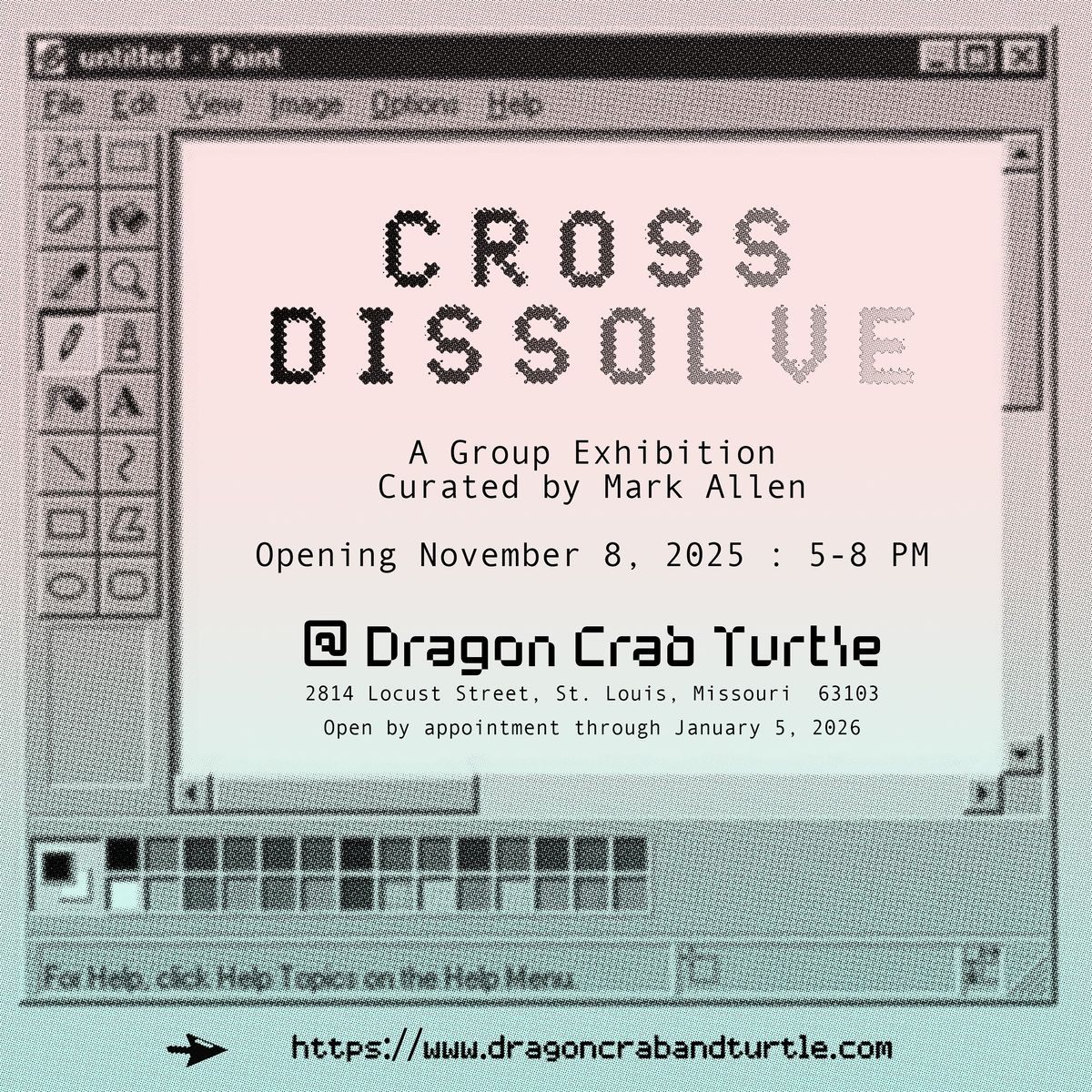 CROSS DISSOLVE : a group exhibition at Dragon Crab Turtle, STL
