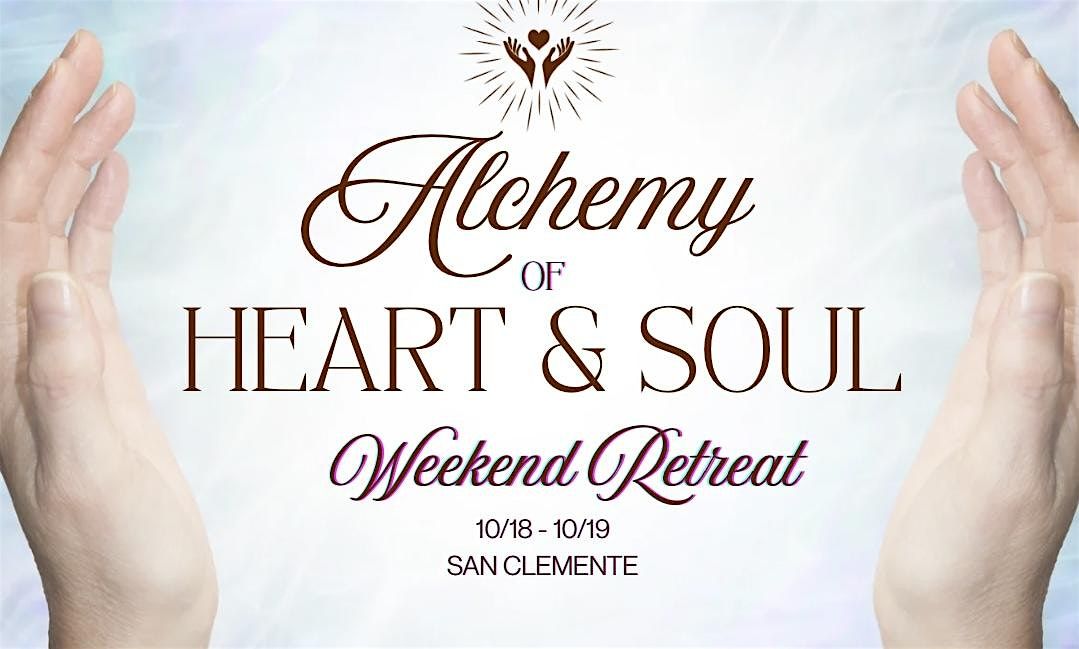 Alchemy of Heart & Soul | Weekend Retreat