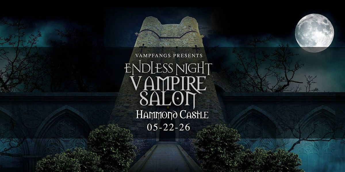 2026 Endless Night Vampire Salon: HAMMOND CASTLE