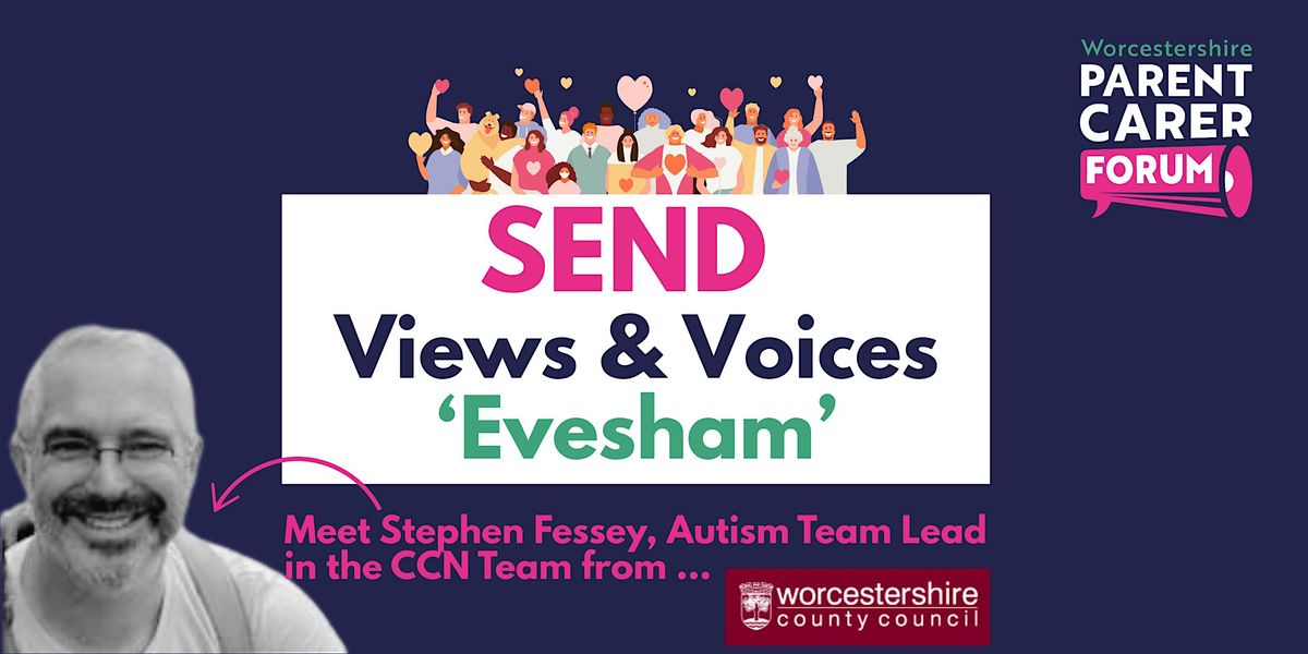 SEND Views & Voices Evesham with Stephen Fessey, Autism Lead from WCC
