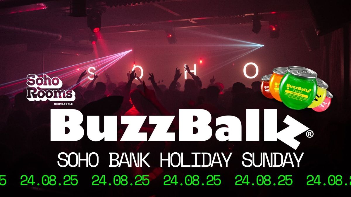 BuzzBallz Bank Holiday Sunday at Soho Rooms | 24.08.25