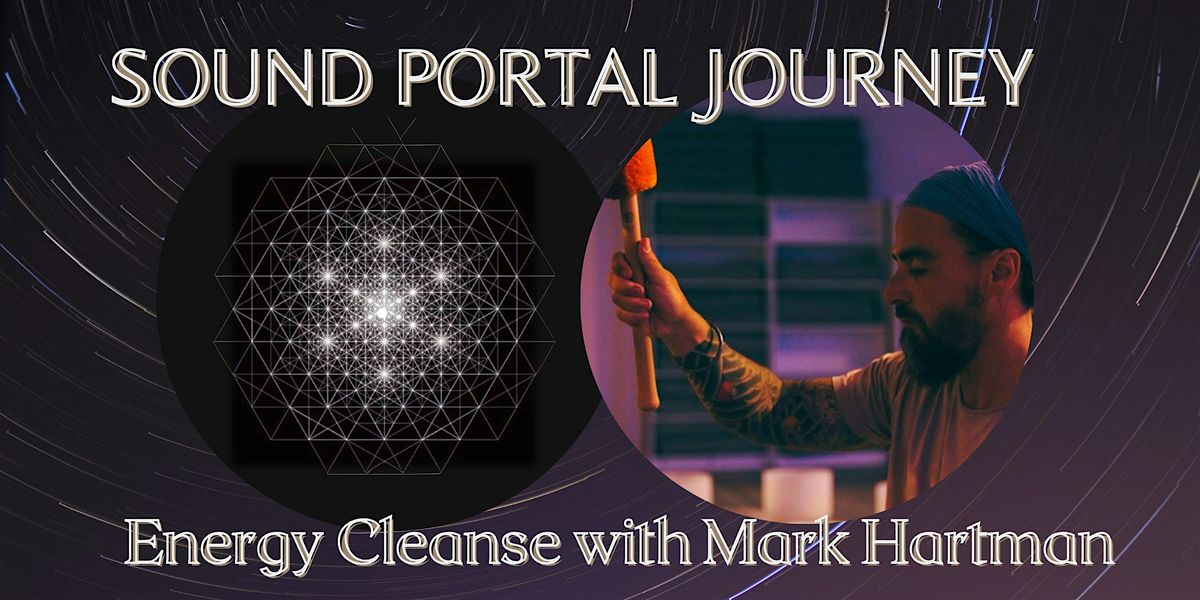 Sound Portal - Energy Cleanse through Sound Journey with Mark Hartman