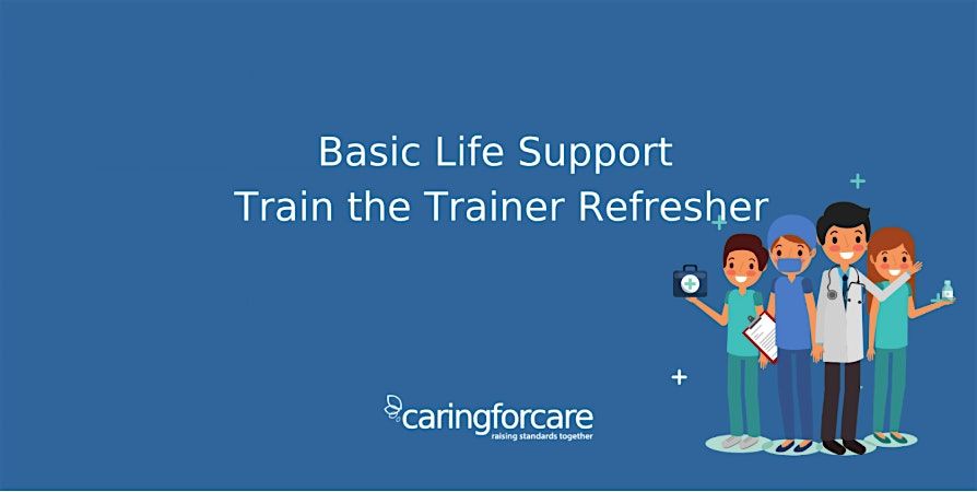 Basic Life Support Train the Trainer  Refresher