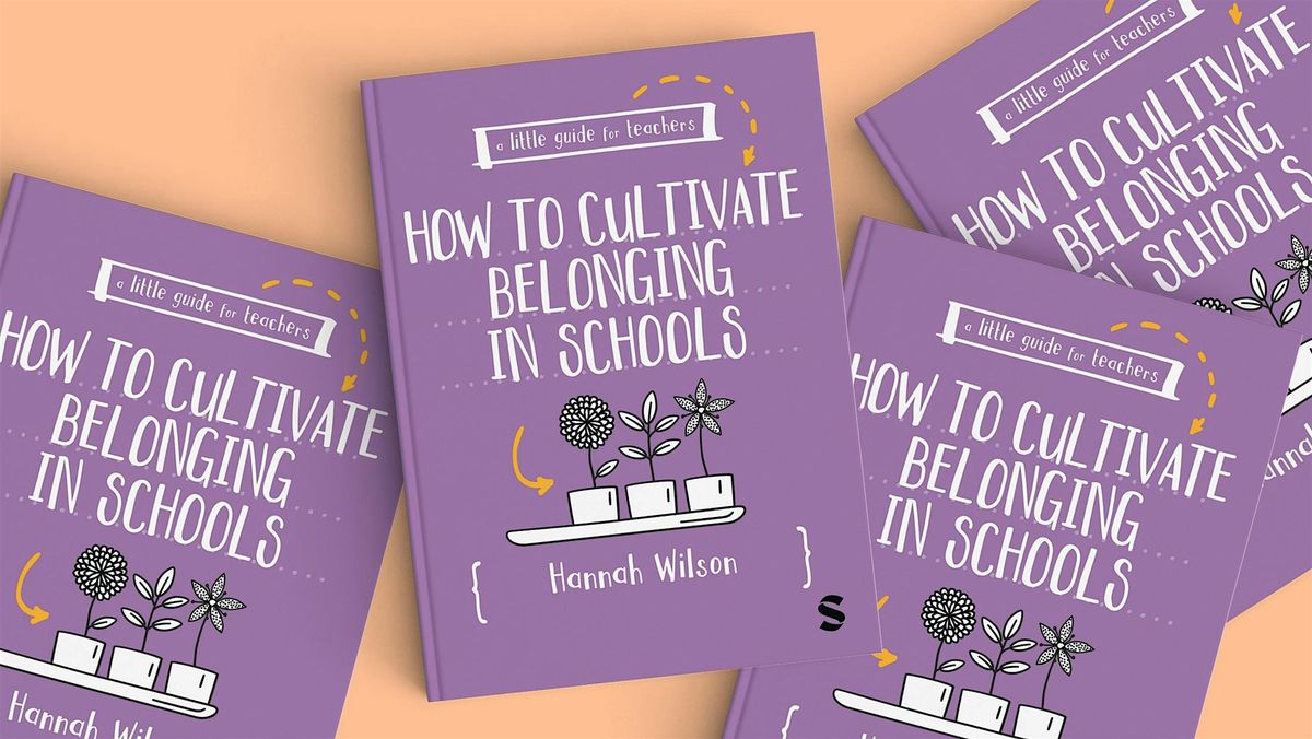 'How to Cultivate Belonging in Schools' - In Person Book Launch
