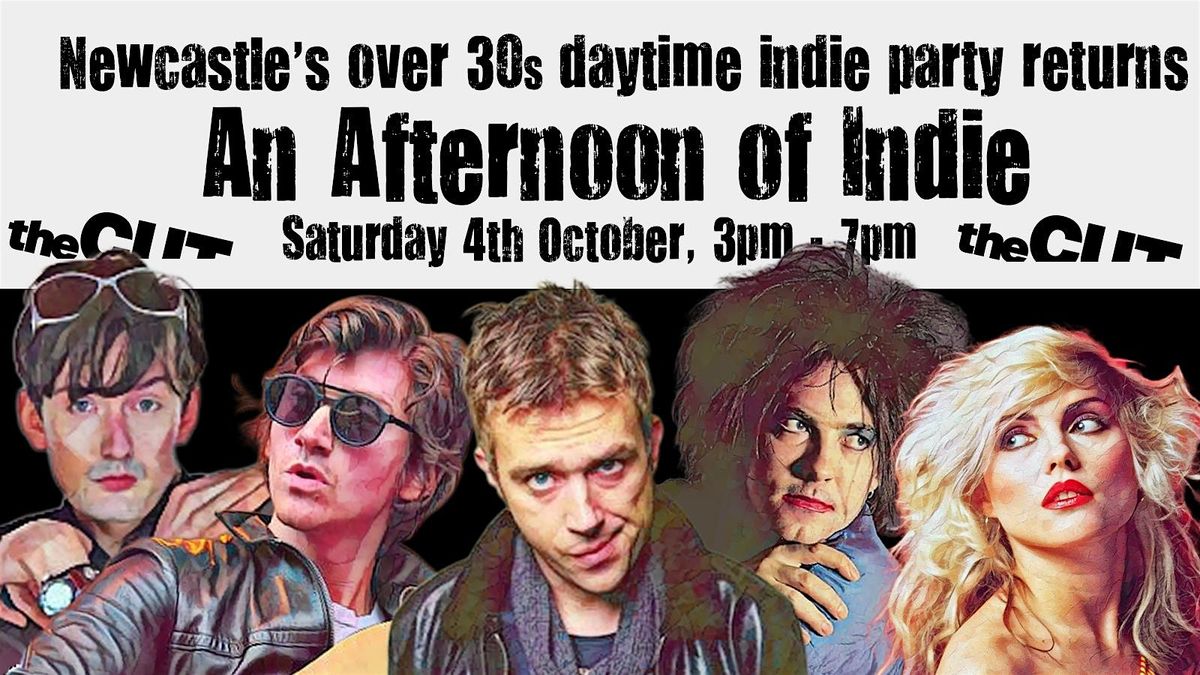 NEWCASTLE An Afternoon Of Indie, (Over 30s Only) 3pm-7pm *95% Sold*