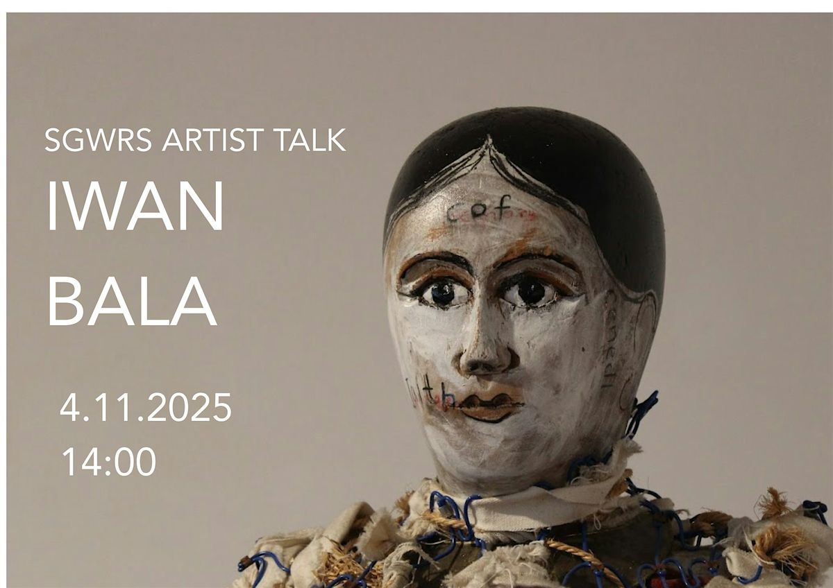 SGWRS ARTIST TALK #1 IWAN BALA