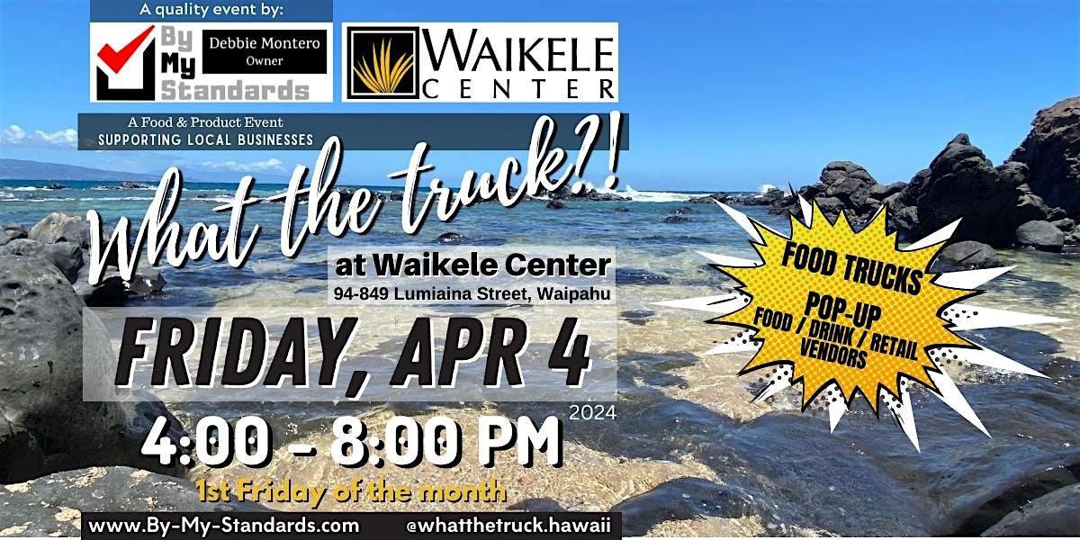 What the Truck?! at Waikele Center - Apr 4, 2025 at Waikele Center ...