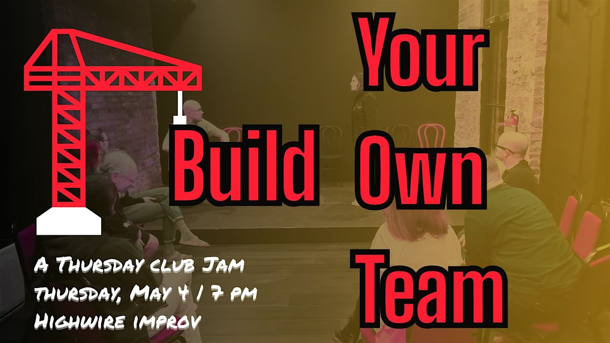 Build Your Own Team: A Community Improv Jam