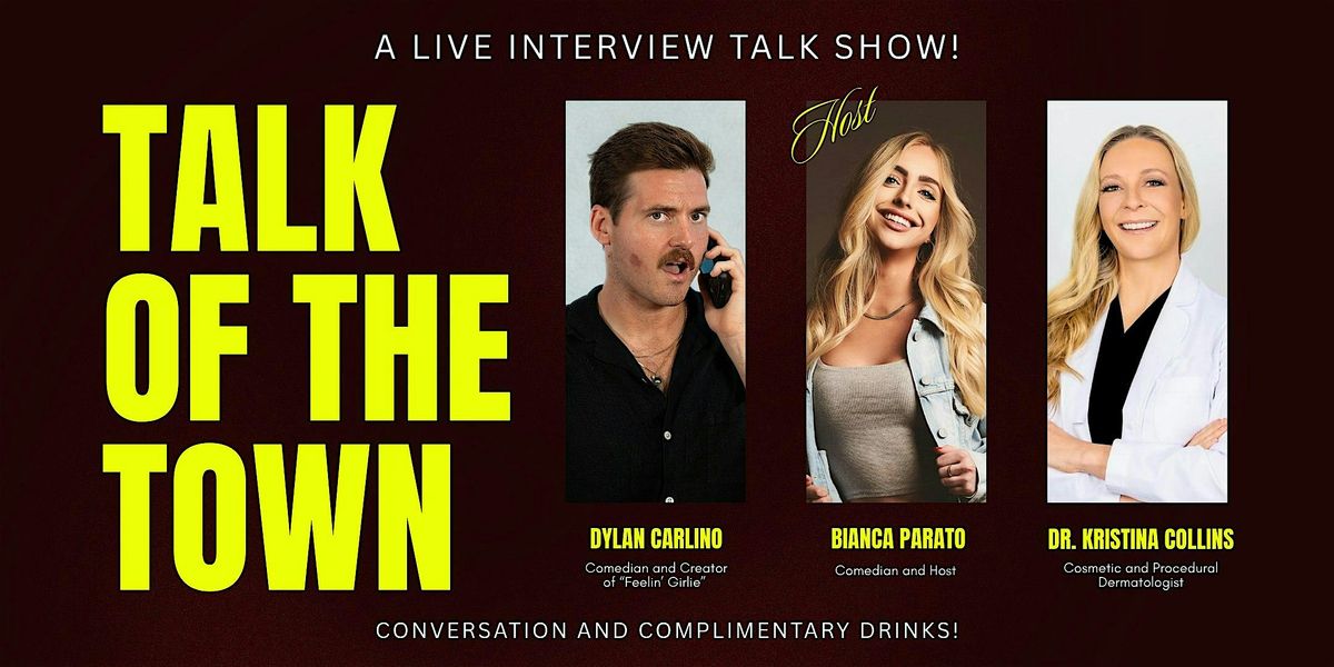 TALK OF THE TOWN: A LIVE INTERVIEW TALK SHOW
