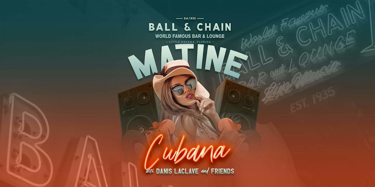 Matine Cubana at Ball & Chain