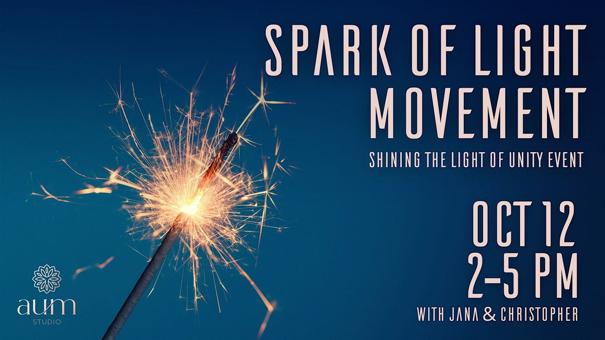 SPARK OF LIGHT MOVEMENT - SHINING THE LIGHT OF UNITY EVENT