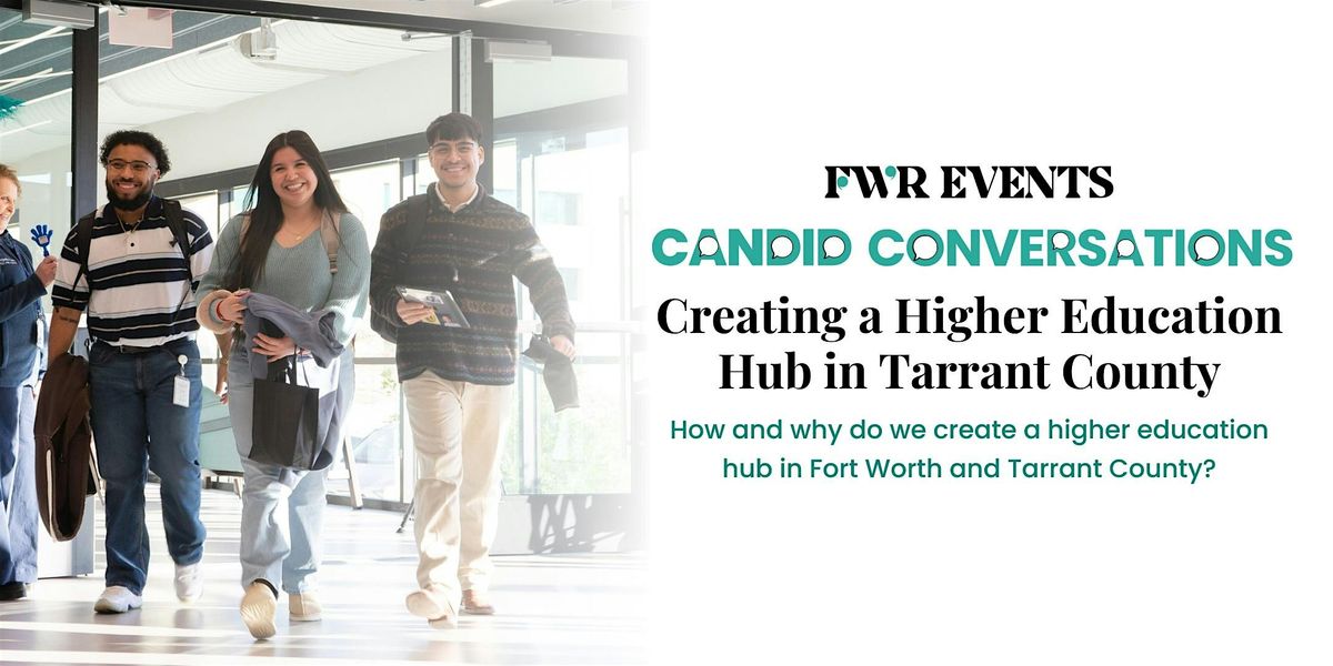 Candid Conversation: Creating a Higher Education Hub in Tarrant County