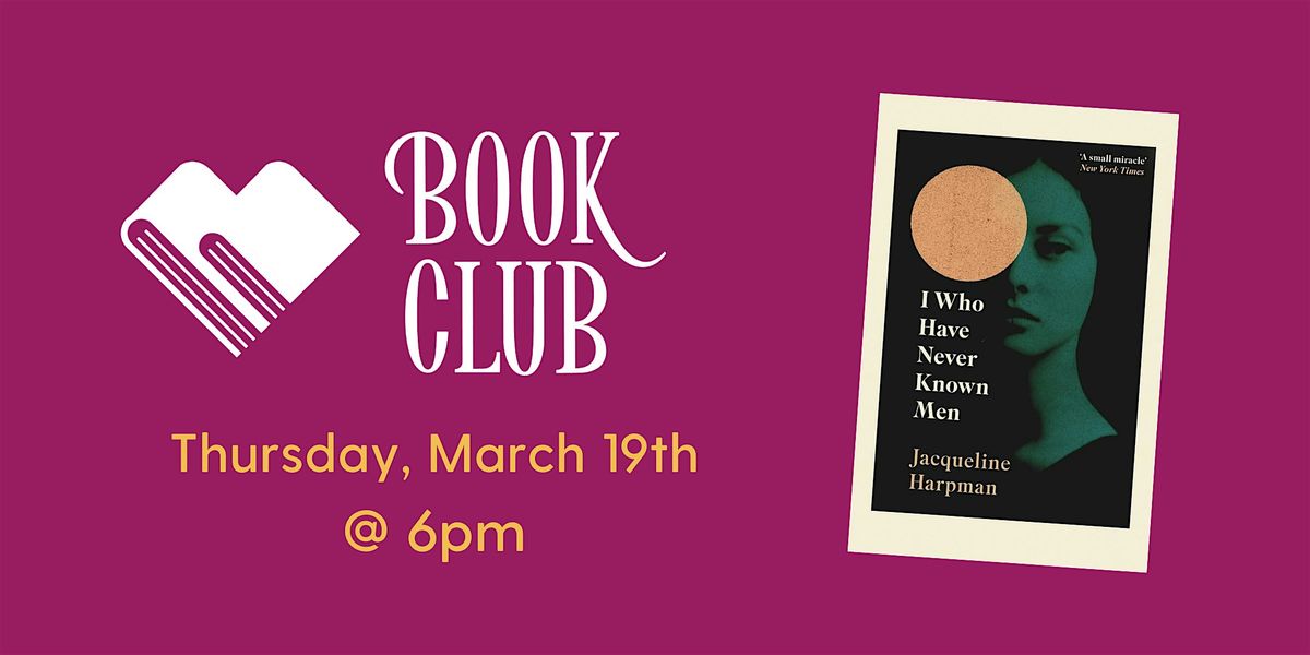 Bookery Book Club: I Who Have Never Known Men