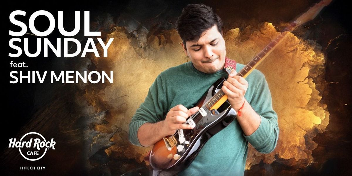Soul Sundays Ft. Shiv Menon