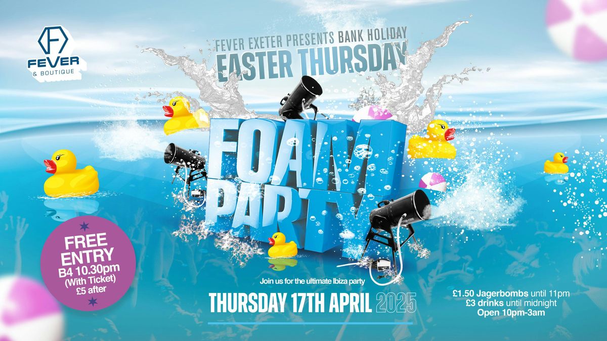 FOAM PARTY Easter Thursday
