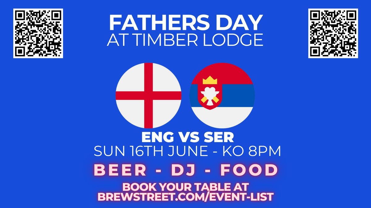 FATHERS DAY Euro 2024 England vs Serbia Timber Lodge, London, EN