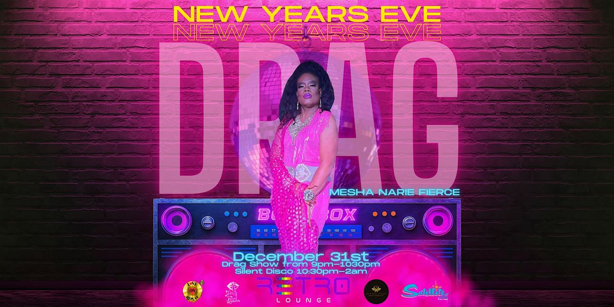 NEW YEARS EVE at Retro Lounge! Drag Show + Silent Disco! Food + Champagne!