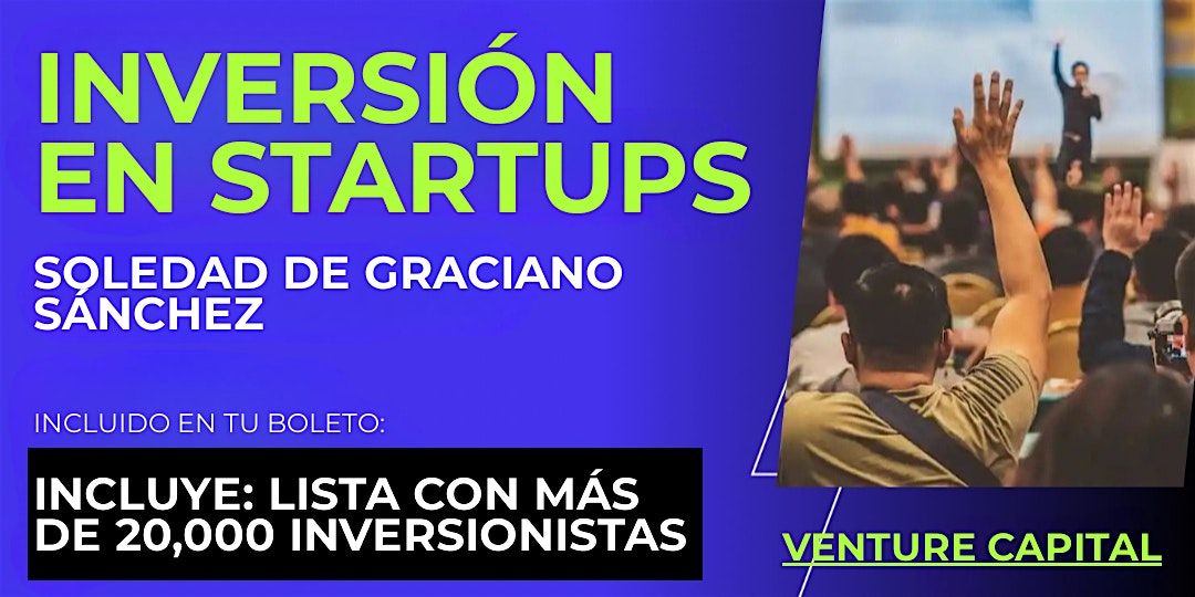 Evento emprendedores Startup: Conecta con inversionistas de Soledad de Graciano S\u00e1nchez y el mundo